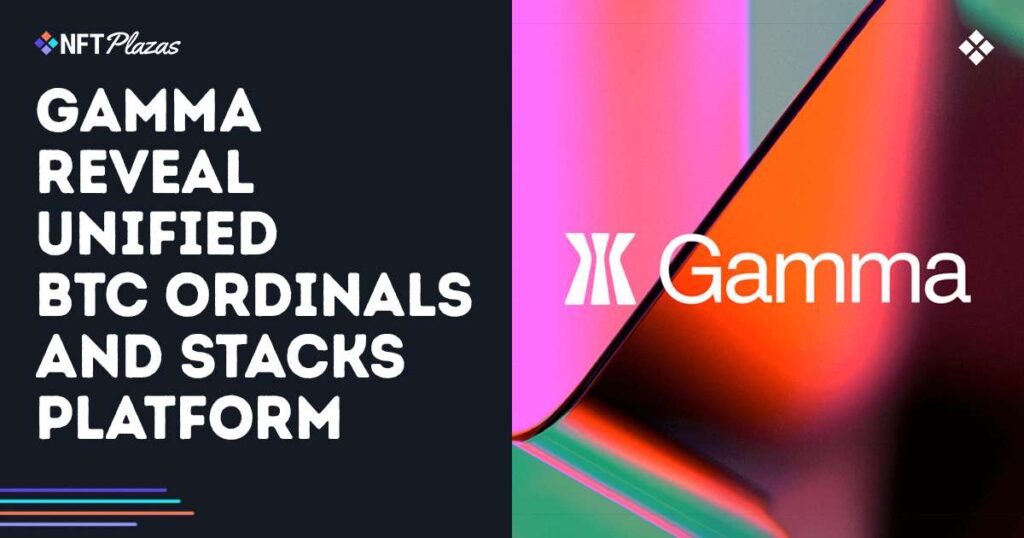 Gamma Reveal Unified Bitcoin Ordinals and Stacks Platform