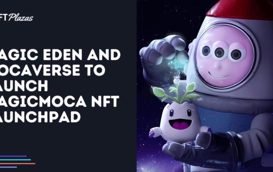 Magic Eden and Mocaverse to Launch MagicMoca NFT Launchpad