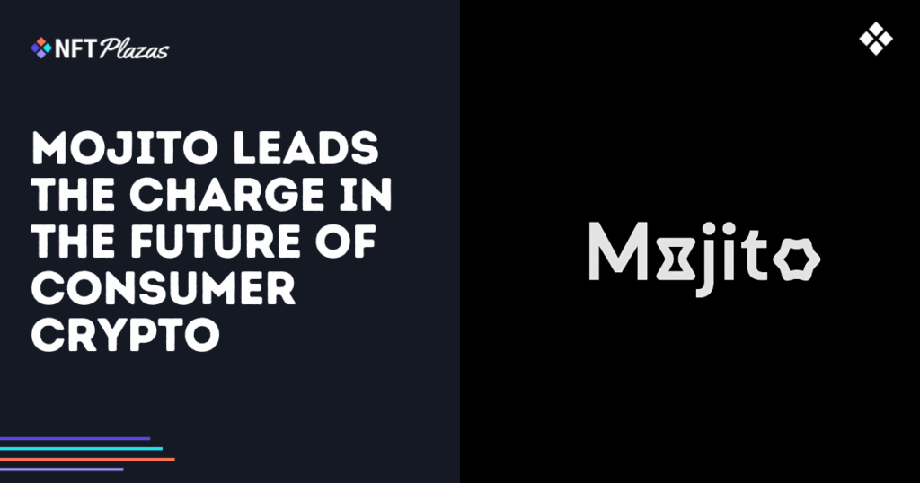 Mojito Leads the Charge in the Future of Consumer Crypto