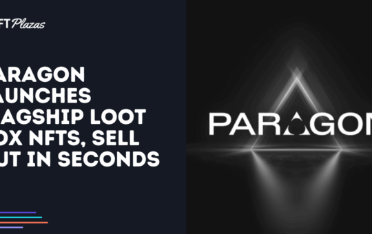 Paragon Launches Flagship Loot-Box NFTs, Sell Out in Seconds