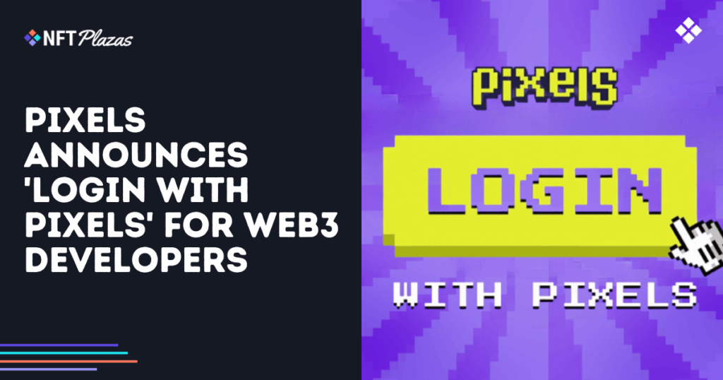 Pixels Announces 'Login With Pixels' for Web3 Developers