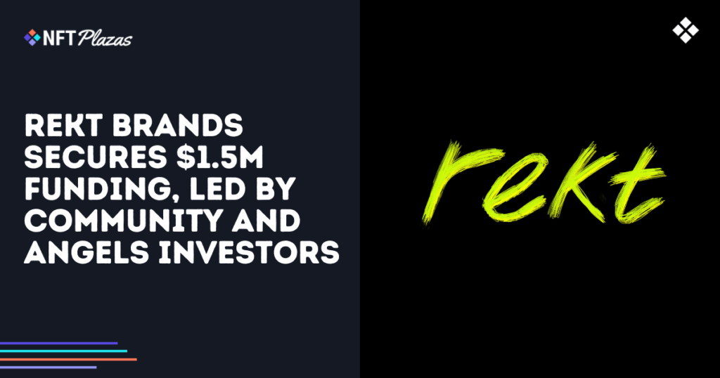 Rekt Brands Secures $1.5M Funding, Led by Community and Angels
