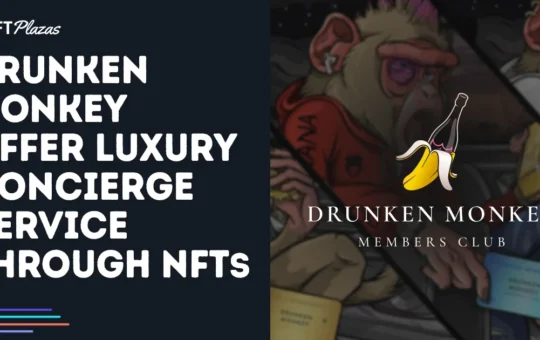 Drunken Monkey Offer Luxury Concierge Service Through NFTs