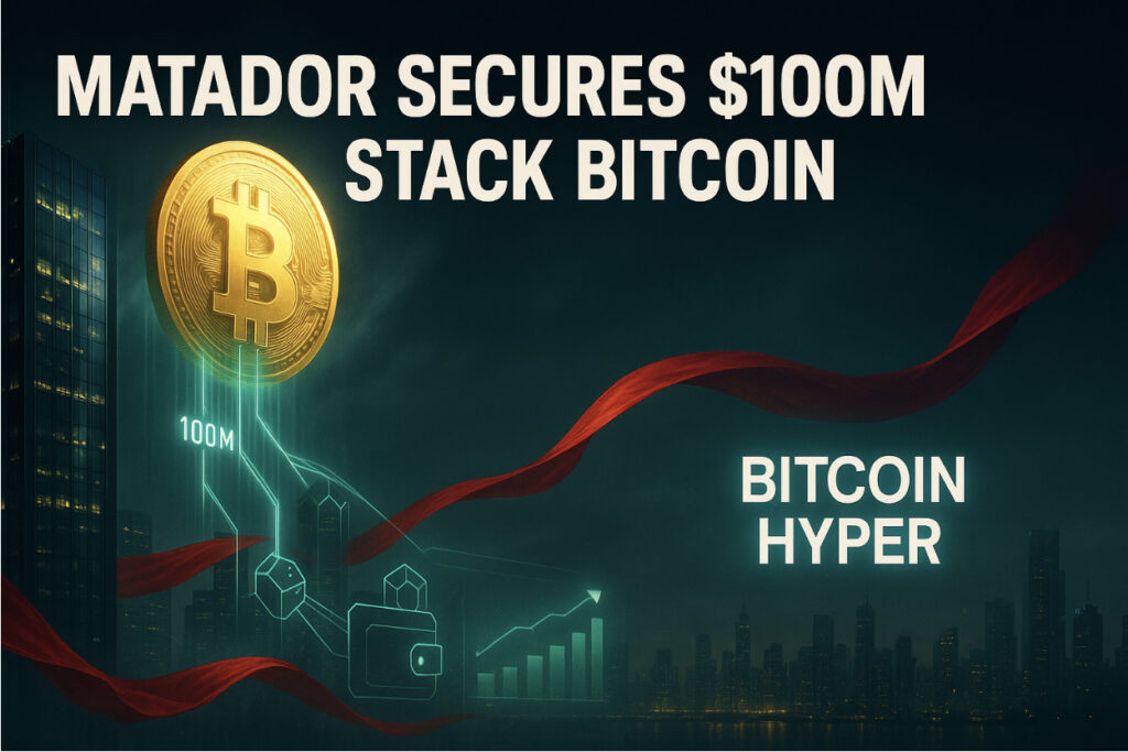 Wall Street's Matador Plans to Buy $100M Bitcoin Dip: $HYPER Is Best Crypto to Buy Now