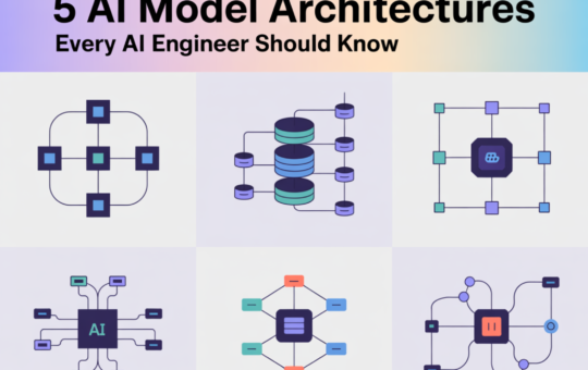 5 AI Model Architectures Every AI Engineer Should Know