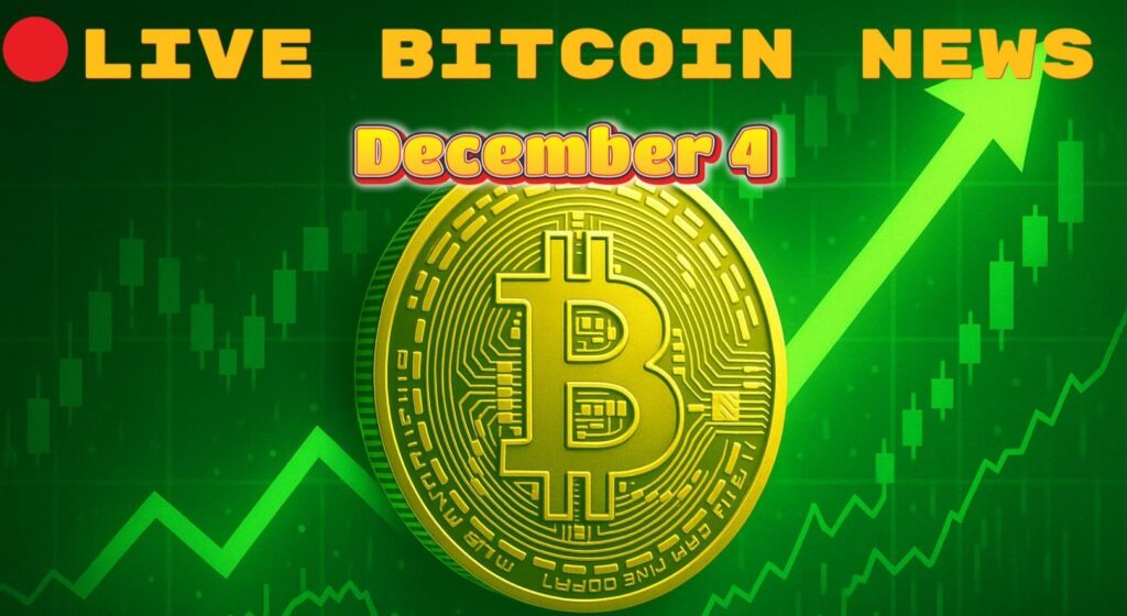 Bitcoin Live News Today: Latest Insights for Bitcoin Maxis (December 4)