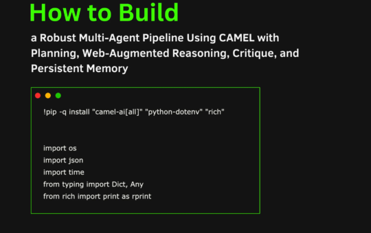 How to Build a Robust Multi-Agent Pipeline Using CAMEL with Planning, Web-Augmented Reasoning, Critique, and Persistent Memory