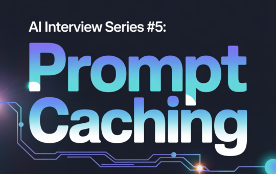 AI Interview Series #5: Prompt Caching