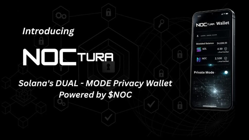 Noctura Launches Compliance-First Privacy Layer on Solana With Dual-Mode Wallet