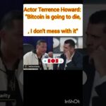 Actor Terrence Howard: “Bitcoin is going to die, #btc #crypto #altcoins #cryptonews #trader