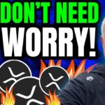 XRP HOLDER?! YOU DON’T NEED TO WORRY ABOUT IT!