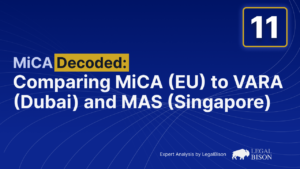 Comparing MiCA (EU) to VARA (Dubai) and MAS (Singapore)