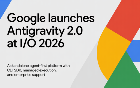 Google Launches Antigravity 2.0 at I/O 2026: A Standalone Agent-First Platform with CLI, SDK, Managed Execution, and Enterprise Support