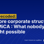 MiCA Decoded: Offshore Corporate Structures With MiCA Licensing: What Nobody Thought Possible