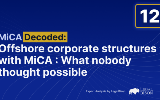 MiCA Decoded: Offshore Corporate Structures With MiCA Licensing: What Nobody Thought Possible