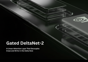 NVIDIA AI Releases Gated DeltaNet-2: A Linear Attention Layer That Decouples Erase and Write in the Delta Rule