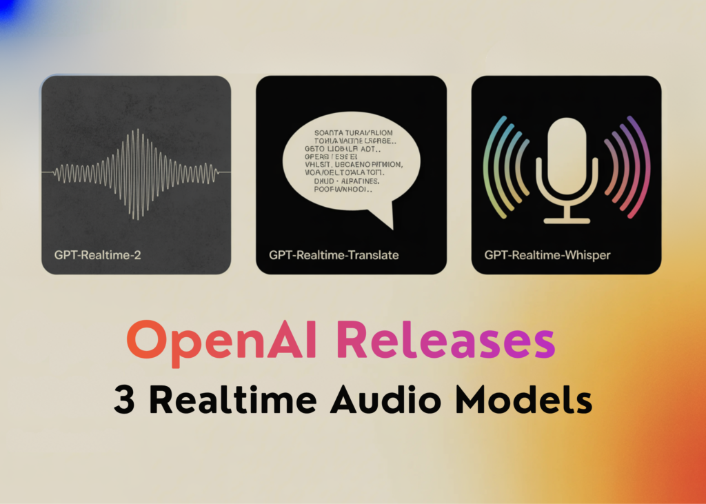 OpenAI Releases Three Realtime Audio Models: GPT-Realtime-2, GPT-Realtime-Translate, and GPT-Realtime-Whisper in the Realtime API