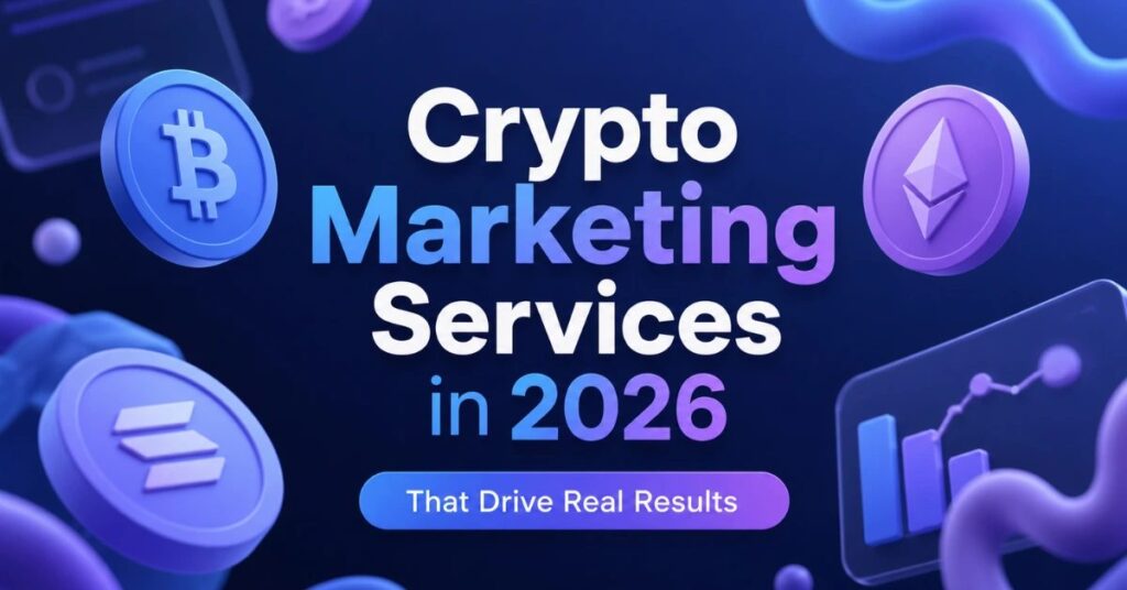 Crypto Marketing Services That Convert in 2026