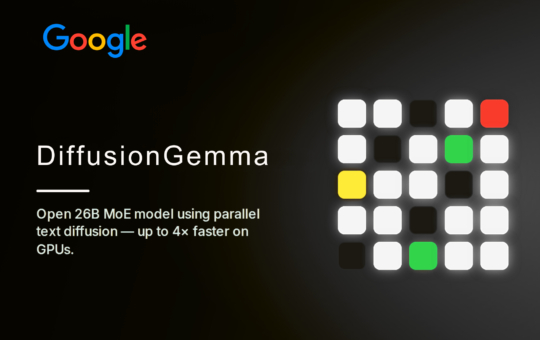 Google AI Releases DiffusionGemma, a 26B MoE Open Model Using Text Diffusion for Up to 4x Faster Generation