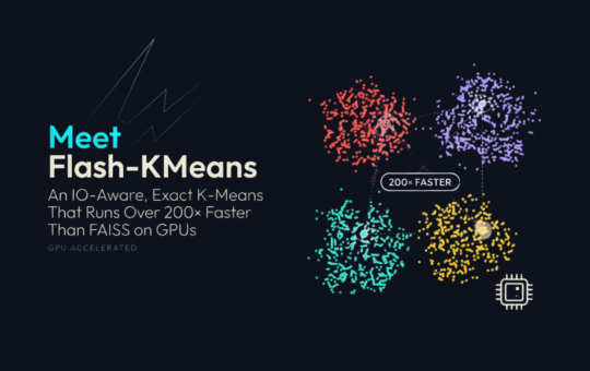 Meet Flash-KMeans: An IO-Aware, Exact K-Means That Runs Over 200× Faster Than FAISS on GPUs