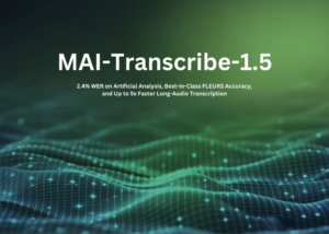 Microsoft AI Introduces MAI-Transcribe-1.5: 2.4% WER on Artificial Analysis, Best-in-Class FLEURS Accuracy, and Up to 5x Faster Long-Audio Transcription