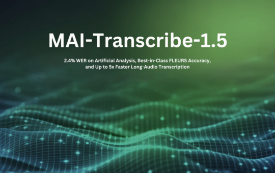Microsoft AI Introduces MAI-Transcribe-1.5: 2.4% WER on Artificial Analysis, Best-in-Class FLEURS Accuracy, and Up to 5x Faster Long-Audio Transcription