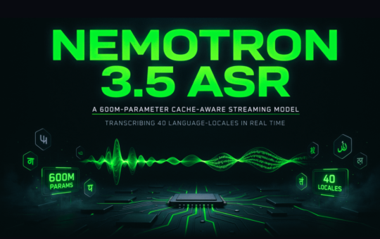NVIDIA Releases Nemotron 3.5 ASR: A 600M-Parameter Cache-Aware Streaming Model Transcribing 40 Language-Locales in Real Time