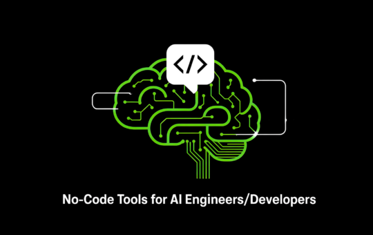 Top 6 No-Code Tools for AI Engineers/Developers