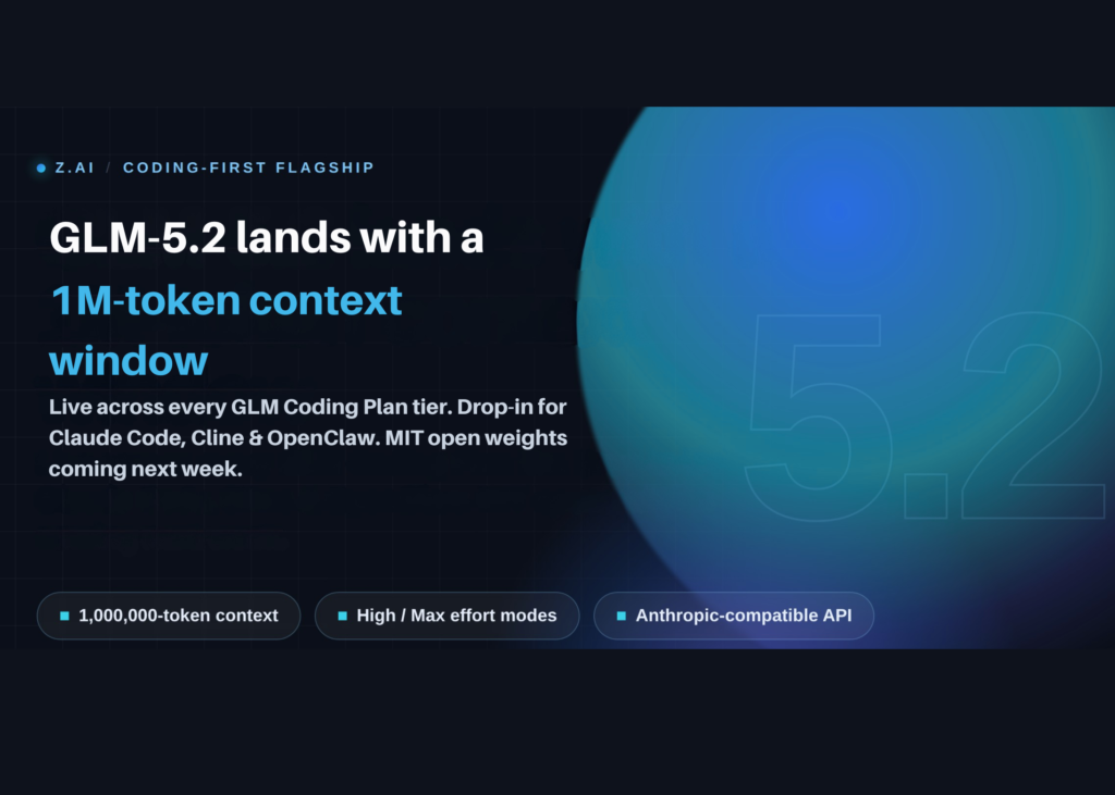 Z.ai Launches GLM-5.2 With a Usable 1M-Token Context, Two Thinking-Effort Levels, and No Benchmarks at Launch