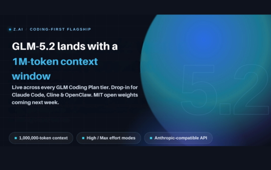Z.ai Launches GLM-5.2 With a Usable 1M-Token Context, Two Thinking-Effort Levels, and No Benchmarks at Launch