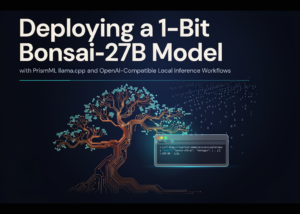 Deploying a 1-Bit Bonsai-27B Model with PrismML llama.cpp and OpenAI-Compatible Local Inference Workflows