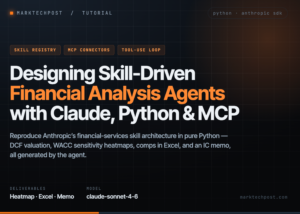Designing Skill-Driven Financial Analysis Agents with Claude, Python, MCP Connectors, and Automated Deliverables