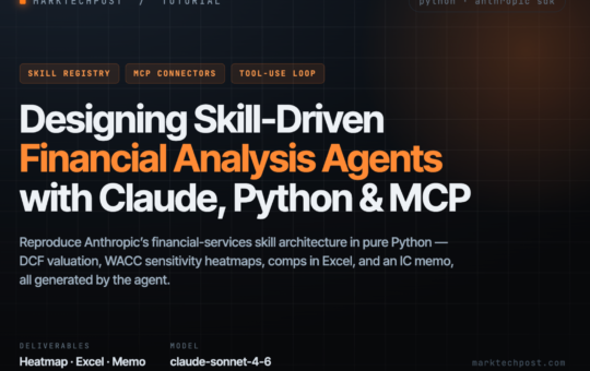 Designing Skill-Driven Financial Analysis Agents with Claude, Python, MCP Connectors, and Automated Deliverables