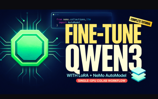 Fine-Tuning Qwen3 with LoRA Using NVIDIA NeMo AutoModel: A Complete Single-GPU Google Colab Workflow Tutorial