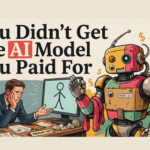 You Didn’t Get the AI Model You Paid For