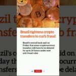 Brazil tightens crypto transfers to curb fraud #news