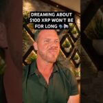 DREAMING ABOUT $100 XRP WON’T BE FOR LONG #xrp #crypto