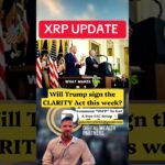 NEWS: Will Trump Sign the CLARITY Act This Week? XRP & Crypto Holders Are Watching! #xrp #fypシ゚viral