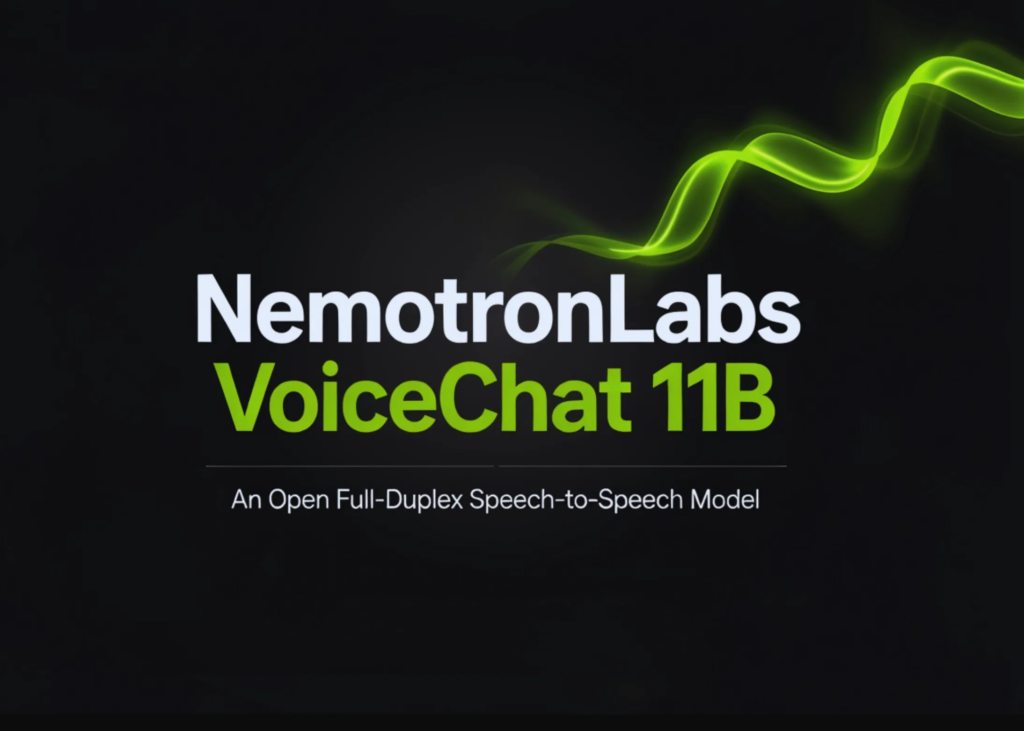 NVIDIA Releases NemotronLabs VoiceChat 11B: An Open Full-Duplex Speech-to-Speech Model with ~450 ms Turn-Taking and Live Tool Calling