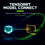 NVIDIA Releases TensorRT Model Connect in Public Preview: Hugging Face Checkpoint to Native C++ Inference in Two Commands