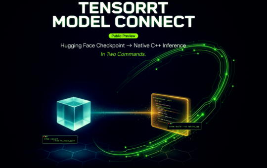 NVIDIA Releases TensorRT Model Connect in Public Preview: Hugging Face Checkpoint to Native C++ Inference in Two Commands