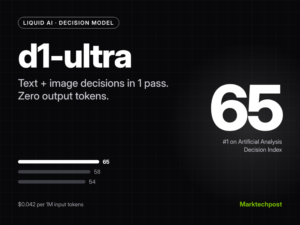 Liquid AI Releases d1-ultra: A Multimodal Decision Model That Scores 65 on the AA Decision Index