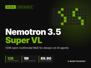 NVIDIA Releases Nemotron 3.5 Super VL, a 120B Open Multimodal Agent Model
